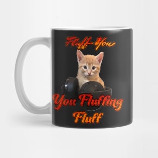 Gamer Cat- Fluff you, you Fluffing Fluff Mug